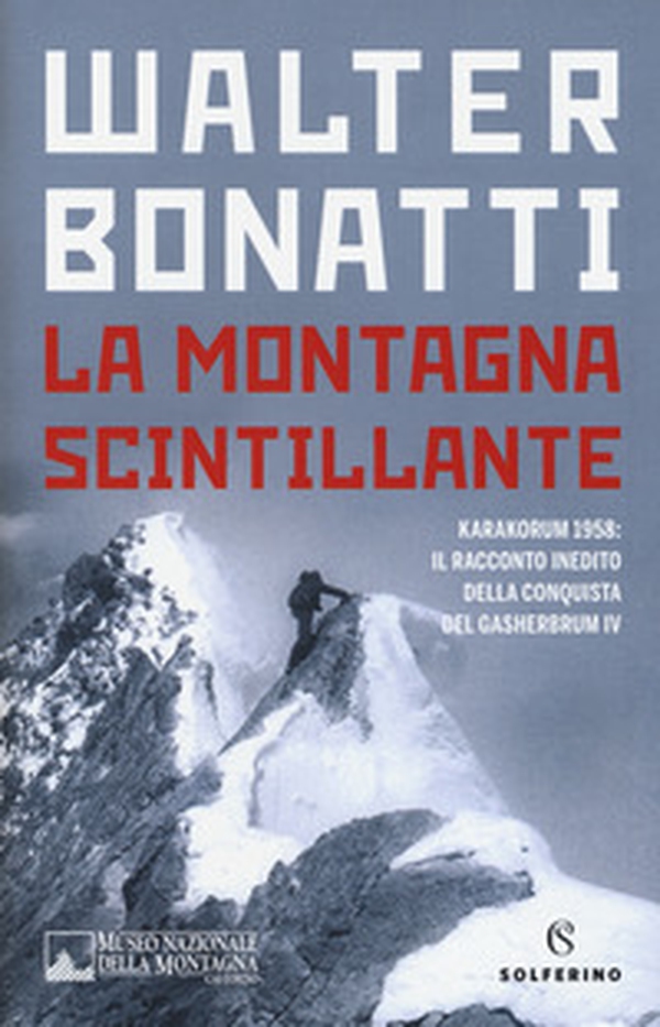 La montagna scintillante. Karakorum 1958: il racconto inedito della conquista del Gasherbrum IV - Librerie.coop La montagna scintillante. Karakorum 1958: il racconto inedito della conquista del Gasherbrum IV - Librerie.coop