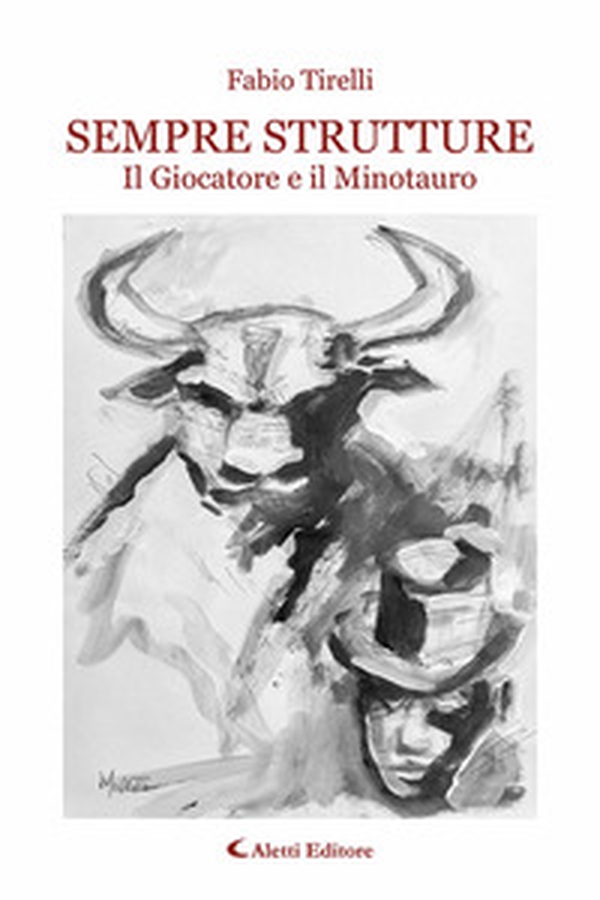 Sempre strutture. Il giocatore e il minotauro - Librerie.coop