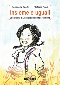 Insieme e uguali. La battaglia di Linda Brown contro il razzismo - Librerie.coop Insieme e uguali. La battaglia di Linda Brown contro il razzismo - Librerie.coop