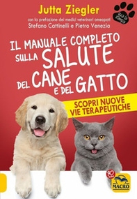 Il manuale completo sulla salute del cane e del gatto. Scopri nuove vie terapeutiche - Librerie.coop
