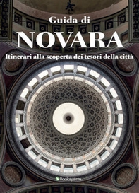 Guida di Novara. Itinerari alla scoperta dei tesori della città - Librerie.coop