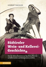 Südtiroler Wein & Kellerei-Geschichten: Von der Weinschwemme zur Qualitätsoffensive. 41 Kellermeister und Weinpioniere erzählen - Librerie.coop Südtiroler Wein & Kellerei-Geschichten: Von der Weinschwemme zur Qualitätsoffensive. 41 Kellermeister und Weinpioniere erzählen - Librerie.coop