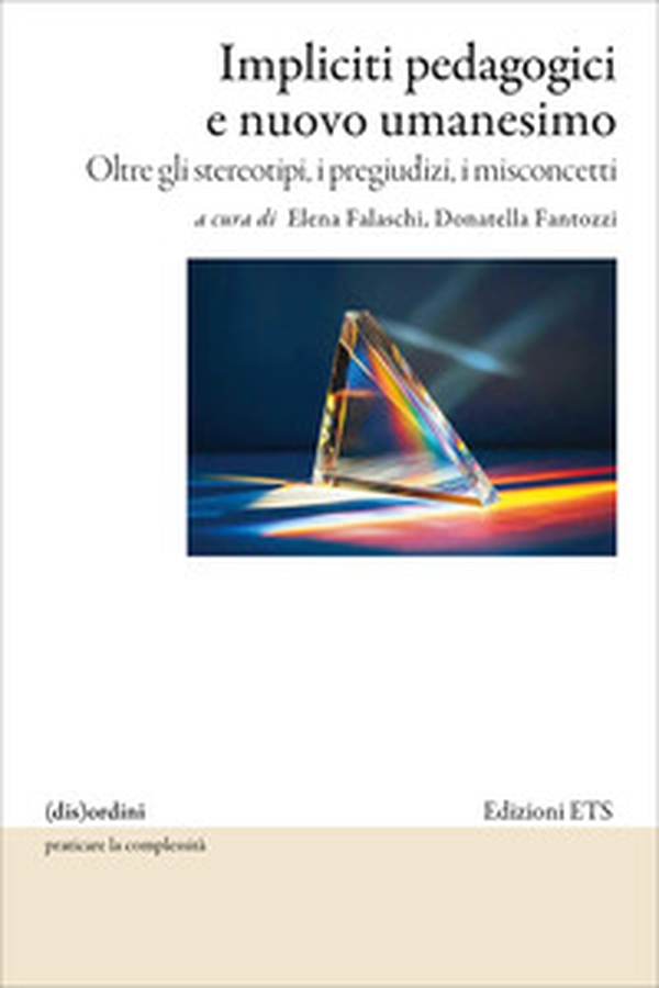 Impliciti pedagogici e nuovo umanesimo. Oltre gli stereotipi, i pregiudizi, i misconcetti - Librerie.coop