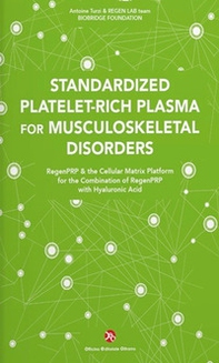 Standardized Platelet-Rich Plasma for Musculoskeletal Disorders. RegenPRP & the Cellular Matrix Platform for the Combination of RegenPRP with Hyaluronic Acid - Librerie.coop Standardized Platelet-Rich Plasma for Musculoskeletal Disorders. RegenPRP & the Cellular Matrix Platform for the Combination of RegenPRP with Hyaluronic Acid - Librerie.coop