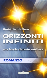 Orizzonti infiniti. Una favola distante anni luce - Librerie.coop