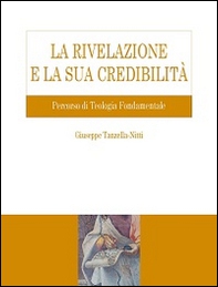 La Rivelazione e la sua credibilità. Percorso di teologia fondamentale - Librerie.coop