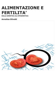 Alimentazione e fertilità. Dalla genetica all'epigenetica - Librerie.coop