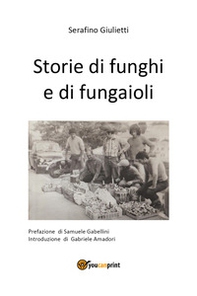 Storie di funghi e di fungaioli - Librerie.coop