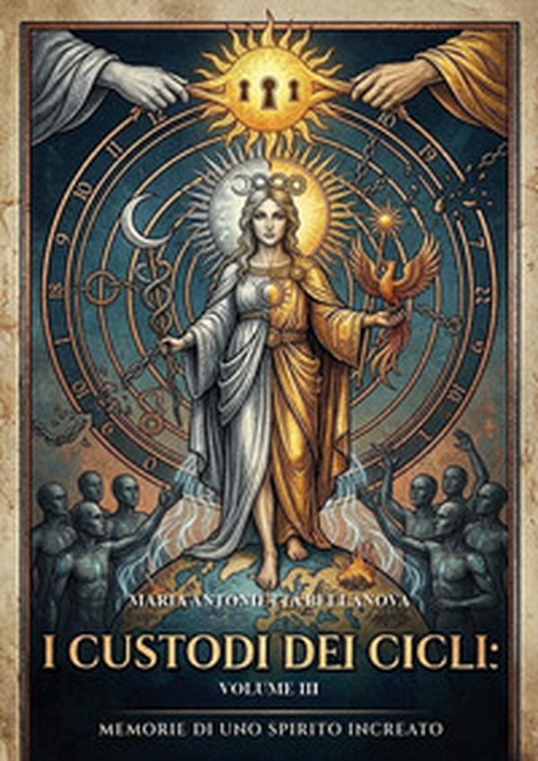 I custodi dei cicli. Memorie di uno spirito increato - Vol. 3 - Librerie.coop