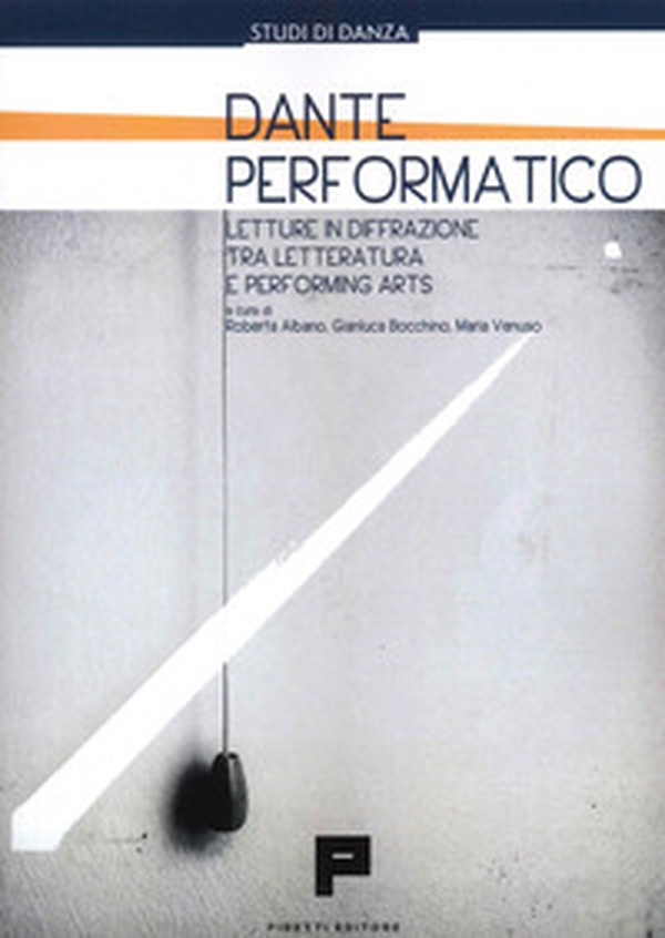 Dante performatico. Letture in diffrazione tra letteratura e performing arts - Librerie.coop Dante performatico. Letture in diffrazione tra letteratura e performing arts - Librerie.coop