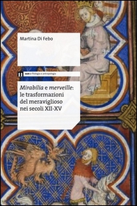 Mirabilia e merveille. Le trasformazioni del meraviglioso nei secoli XII-XV - Librerie.coop