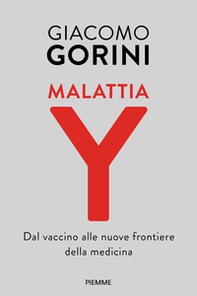 Malattia Y. Dal vaccino alle nuove frontiere della medicina - Librerie.coop Malattia Y. Dal vaccino alle nuove frontiere della medicina - Librerie.coop