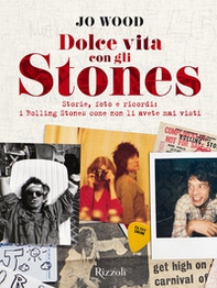 Dolce vita con gli Stones. Storie, foto e ricordi: i Rolling Stones come non li avete mai visti - Librerie.coop