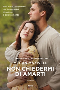 Non chiedermi di amarti - Librerie.coop Non chiedermi di amarti - Librerie.coop