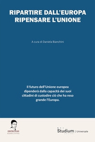 Ripartire dall'Europa. Ripensare l'Unione - Librerie.coop