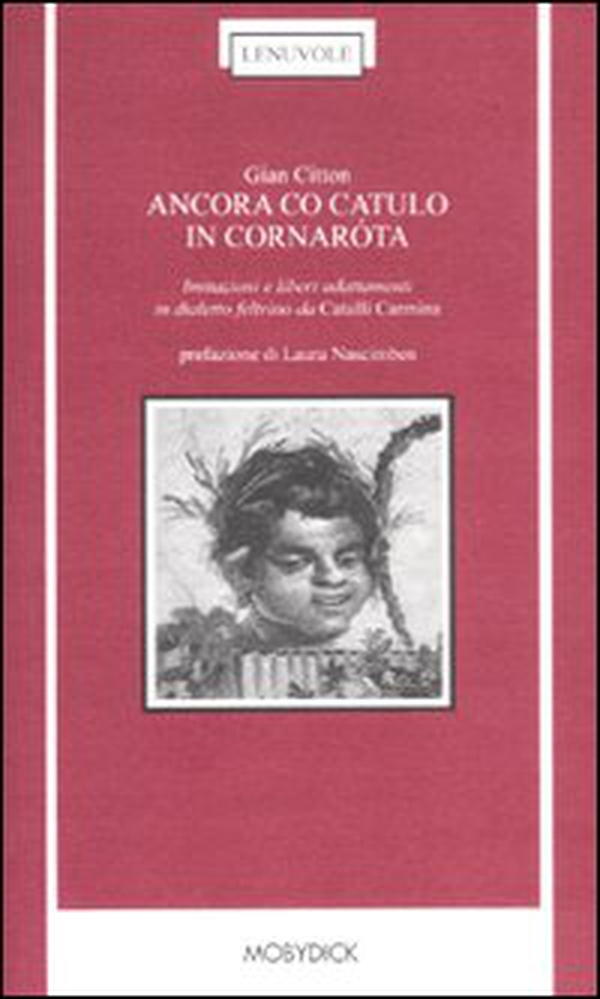 Ancora co Catulo in cornaróta. Imitazioni e liberi adattamenti in dialetto feltrino da «Catulli Carmina» - Librerie.coop Ancora co Catulo in cornaróta. Imitazioni e liberi adattamenti in dialetto feltrino da «Catulli Carmina» - Librerie.coop
