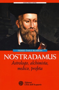 Nostradamus. Astrologo, alchimista, medico, profeta - Librerie.coop Nostradamus. Astrologo, alchimista, medico, profeta - Librerie.coop