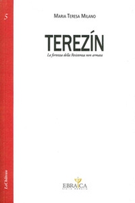 Terezín. La fortezza della resistenza non armata - Librerie.coop