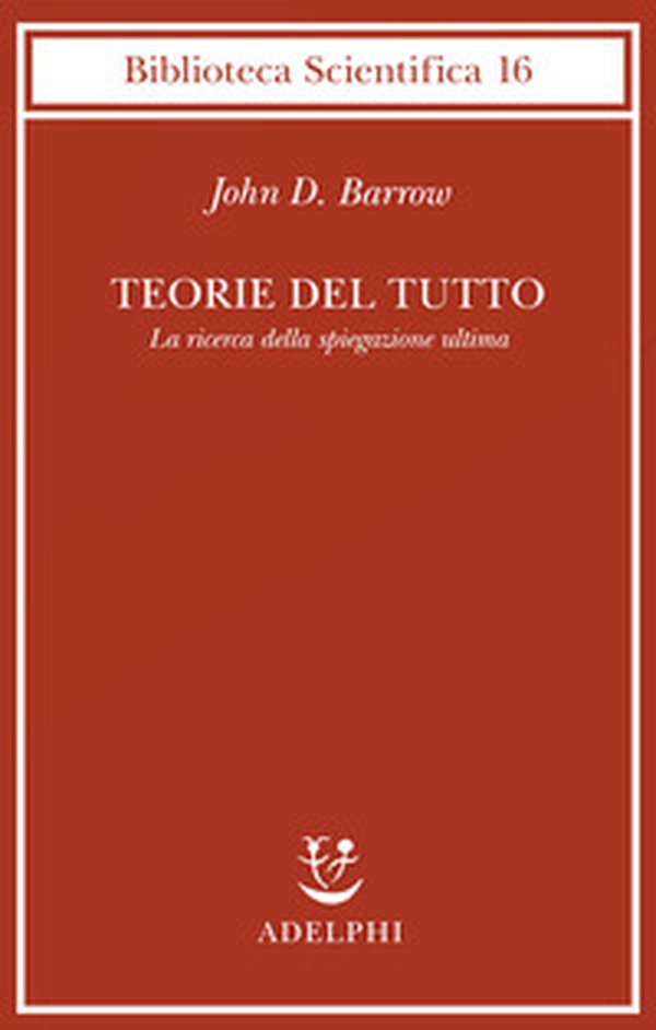 Teorie del tutto. La ricerca della spiegazione ultima - Librerie.coop