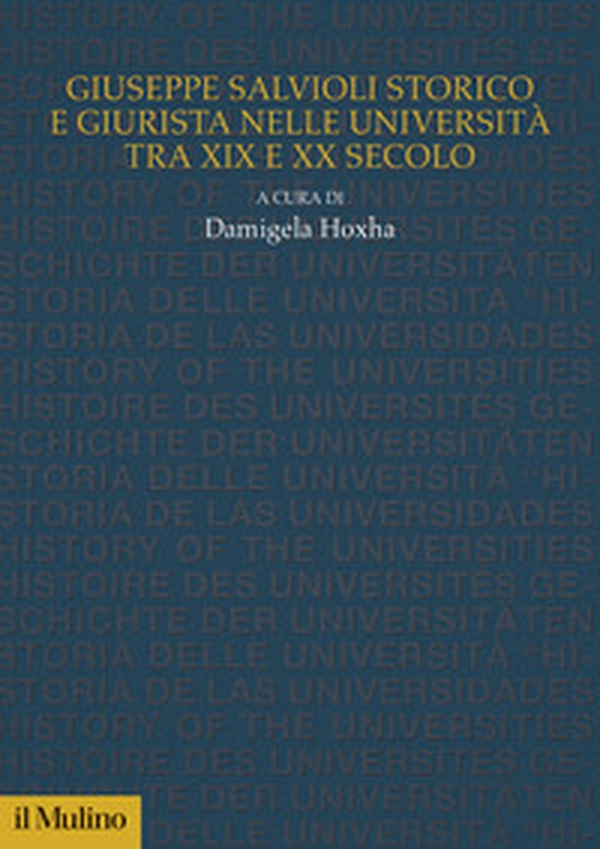 Giuseppe Salvioli storico e giurista nelle università tra XIX e XX secolo - Librerie.coop Giuseppe Salvioli storico e giurista nelle università tra XIX e XX secolo - Librerie.coop