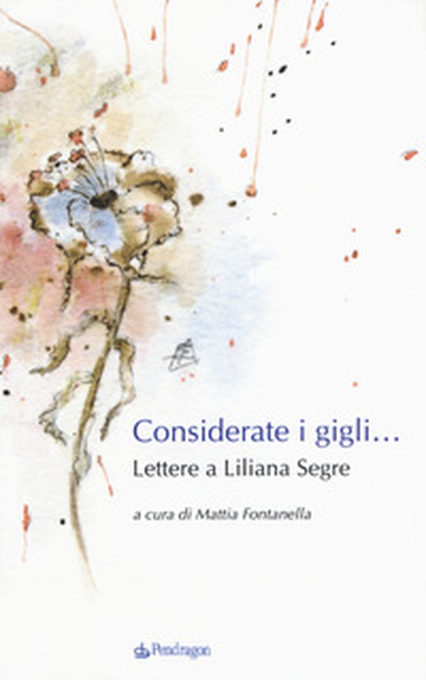 Considerate i gigli... Lettere a Liliana Segre - Librerie.coop Considerate i gigli... Lettere a Liliana Segre - Librerie.coop
