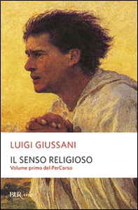 Il senso religioso. Volume primo del PerCorso - Librerie.coop
