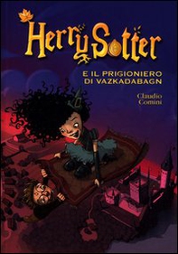 Herry Sotter e il prigioniero di Vazkadabagn - Librerie.coop