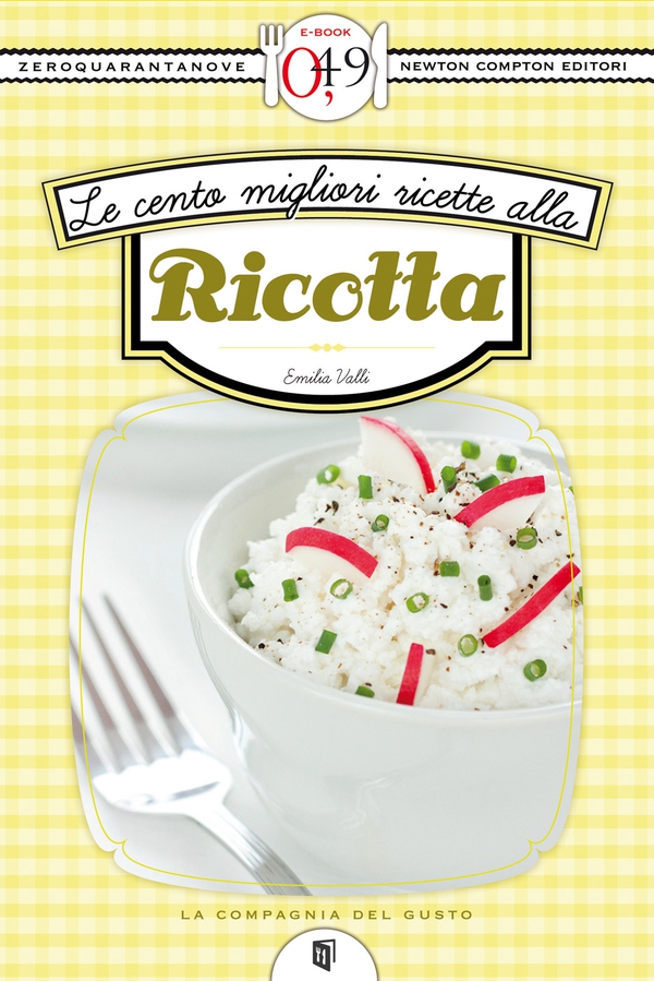 Le cento migliori ricette alla ricotta - Librerie.coop Le cento migliori ricette alla ricotta - Librerie.coop