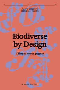 Biodiverse by design. Didattica, ricerca, progetto - Librerie.coop