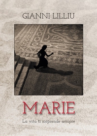 Marie. La vita ti sorprende sempre - Librerie.coop