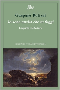 Io sono quella che tu fuggi. Leopardi e la natura - Librerie.coop Io sono quella che tu fuggi. Leopardi e la natura - Librerie.coop