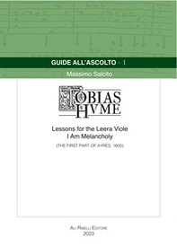 Guide all'ascolto: Tobias Hume. Lessons for the Leera Viole-I Am Melancholy (The First Part of Ayres, 1605) - Librerie.coop