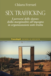 Sex trafficking. I percorsi delle donne: dalla marginalità all'impegno in organizzazioni anti-tratta - Librerie.coop
