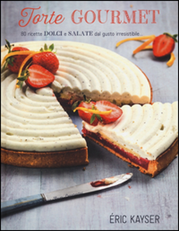 Torte gourmet. 80 ricette dolci e salate dal gusto irresistibile... - Librerie.coop Torte gourmet. 80 ricette dolci e salate dal gusto irresistibile... - Librerie.coop
