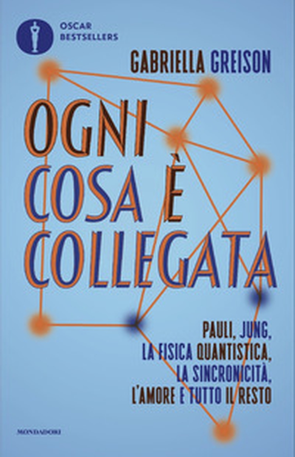 Ogni cosa è collegata. Pauli, Jung, la fisica quantistica, la sincronicità, l'amore e tutto il resto - Librerie.coop