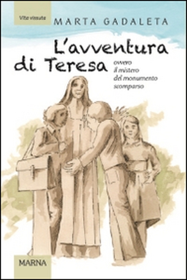 L'avventura di Teresa. Ovvero il mistero del monumento scomparso - Librerie.coop L'avventura di Teresa. Ovvero il mistero del monumento scomparso - Librerie.coop