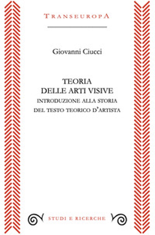 Teoria delle arti visive. Introduzione alla storia del testo teorico d'artista - Librerie.coop