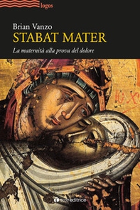 Stabat mater. La maternità alla prova del dolore - Librerie.coop