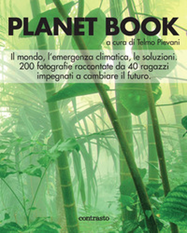 Planet book. Il mondo, l'emergenza climatica, le soluzioni. 200 fotografie raccontate da 40 ragazzi impegnati a cambiare il futuro - Librerie.coop Planet book. Il mondo, l'emergenza climatica, le soluzioni. 200 fotografie raccontate da 40 ragazzi impegnati a cambiare il futuro - Librerie.coop
