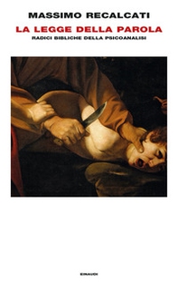 La Legge della parola. Radici bibliche della psicoanalisi - Librerie.coop