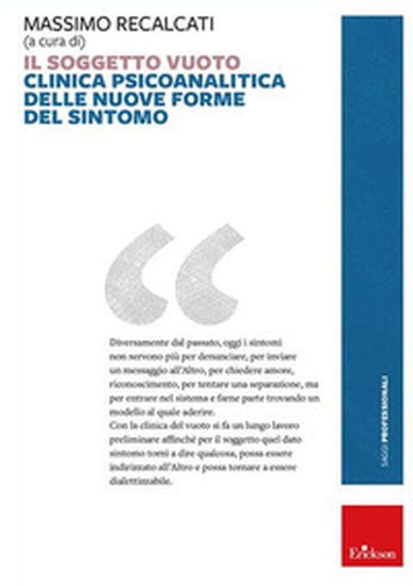 Il soggetto vuoto. Clinica psicoanalitica delle nuove forme del sintomo - Librerie.coop Il soggetto vuoto. Clinica psicoanalitica delle nuove forme del sintomo - Librerie.coop