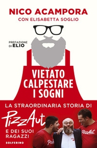 Vietato calpestare i sogni. La straordinaria storia di PizzAut e dei suoi ragazzi - Librerie.coop Vietato calpestare i sogni. La straordinaria storia di PizzAut e dei suoi ragazzi - Librerie.coop