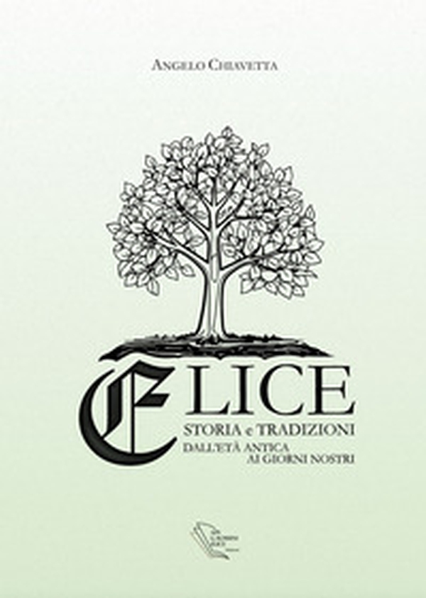 Elice. Storia e tradizioni dall'età antica ai giorni nostri - Librerie.coop Elice. Storia e tradizioni dall'età antica ai giorni nostri - Librerie.coop