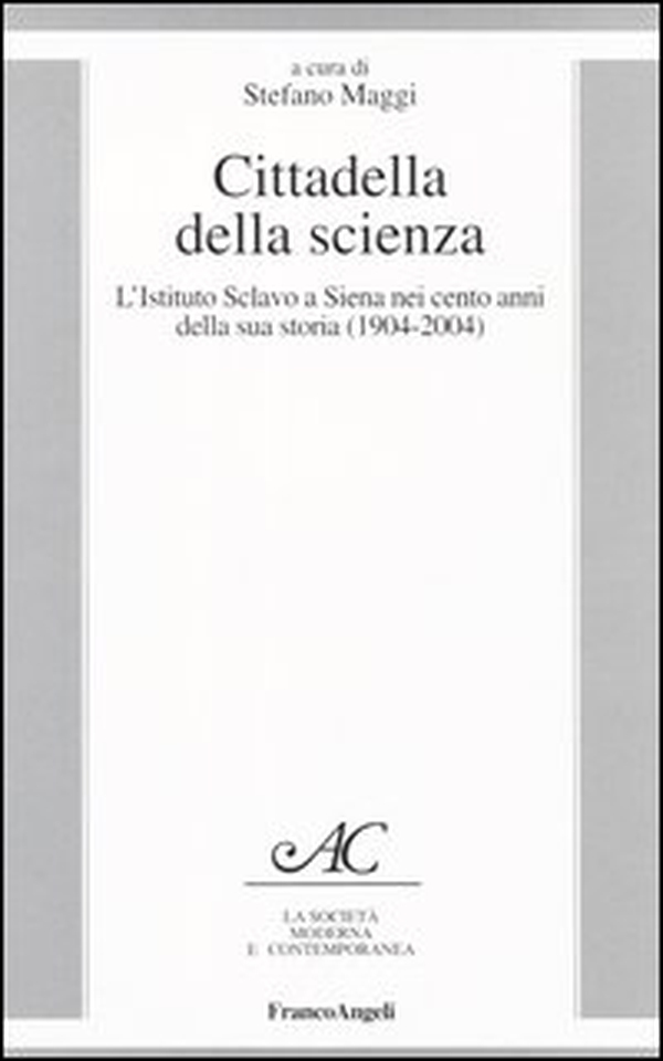 Cittadella della scienza. L'Istituto Sclavo a Siena nei cento anni della sua storia (1904-2004) - Librerie.coop Cittadella della scienza. L'Istituto Sclavo a Siena nei cento anni della sua storia (1904-2004) - Librerie.coop