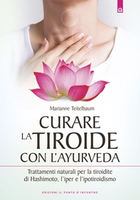 Curare la tiroide con l'Ayurveda - Librerie.coop Curare la tiroide con l'Ayurveda - Librerie.coop