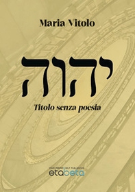 Jahvè. Titolo senza poesia - Librerie.coop