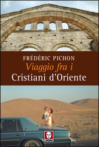 Viaggio fra i cristiani d'Oriente - Librerie.coop