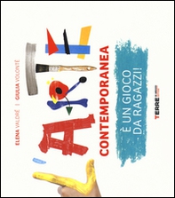 L'arte contemporanea è un gioco da ragazzi! - Librerie.coop L'arte contemporanea è un gioco da ragazzi! - Librerie.coop