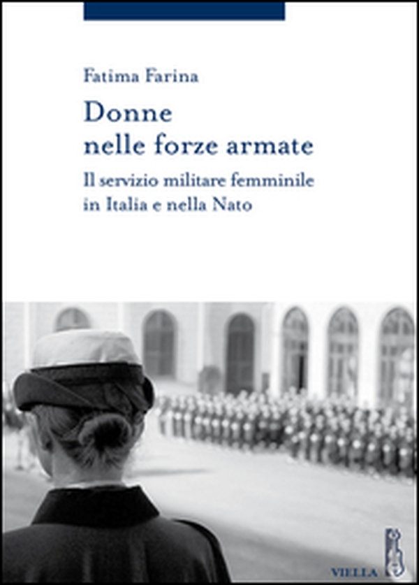 Donne nelle Forze Armate. Il servizio militare femminile in Italia e nella Nato - Librerie.coop