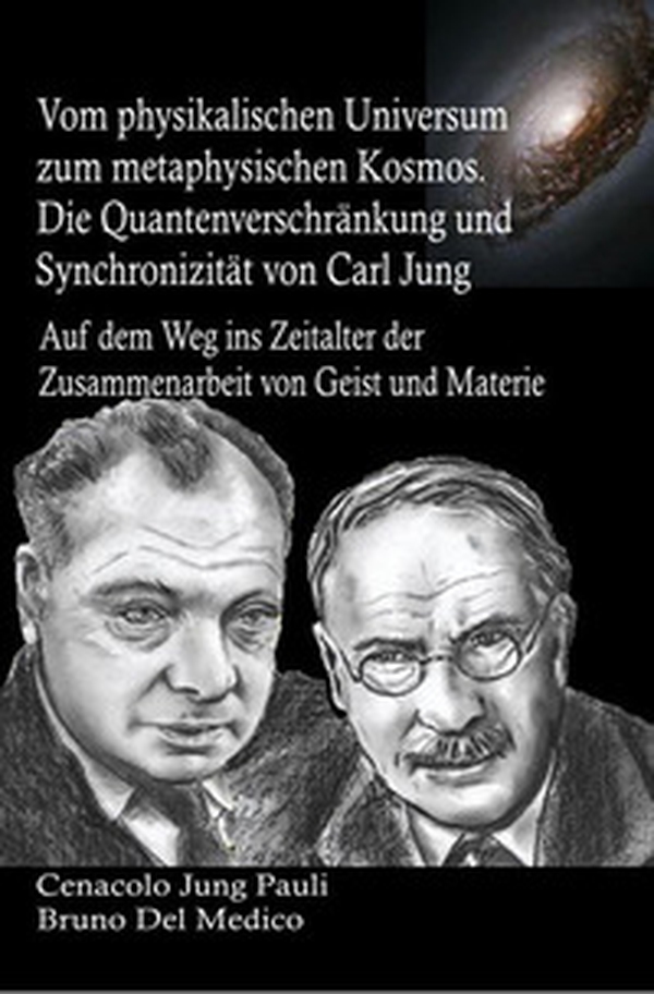 Vom physikalischen Universum zum metaphysischen Kosmos. Die Quantenverschränkung und Synchronizität von Carl Jung. Auf dem Weg ins Zeitalter der Zusammenarbeit von Geist und Materie - Librerie.coop